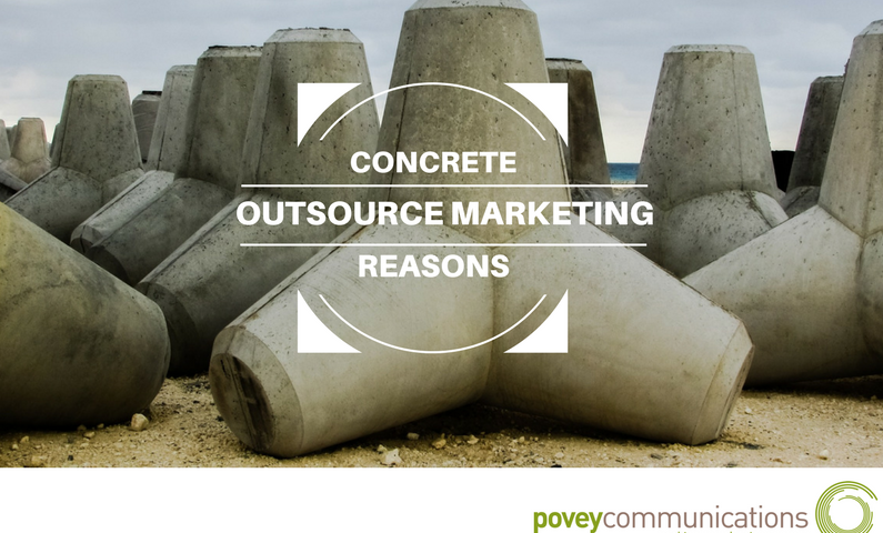 Concrete outsource marketing reasons - povey communications