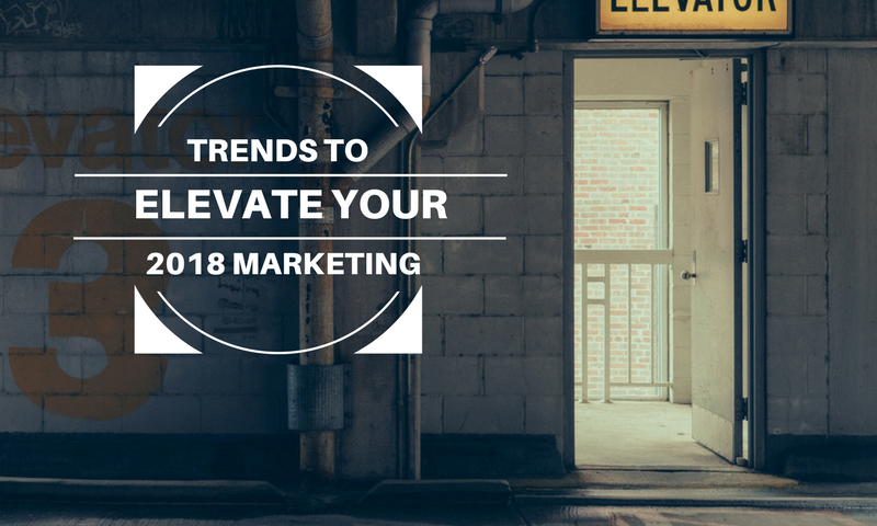 povey communications -Trends to elevate your 2018 marketing